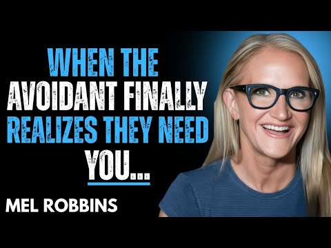 WHEN THE AVOIDANT FINALLY REALIZES THEY NEED YOU | MEL ROBBINS MOTIVATION