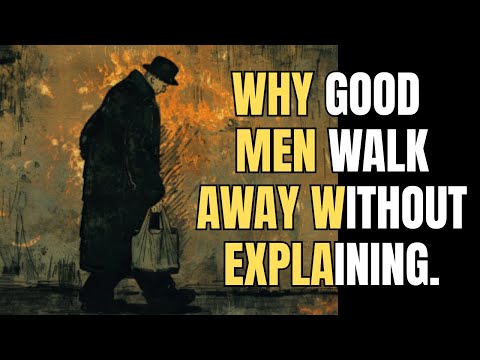 Why Good Men Walk Away Without Explaining.