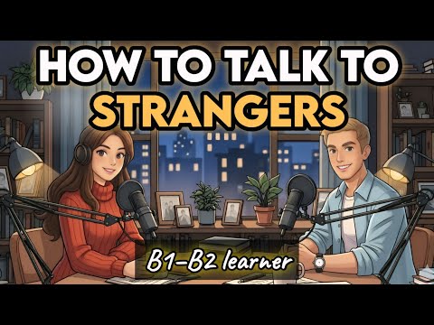 How to Talk to Strangers Confidently | English Podcast for Easy English Conversation | Learn English