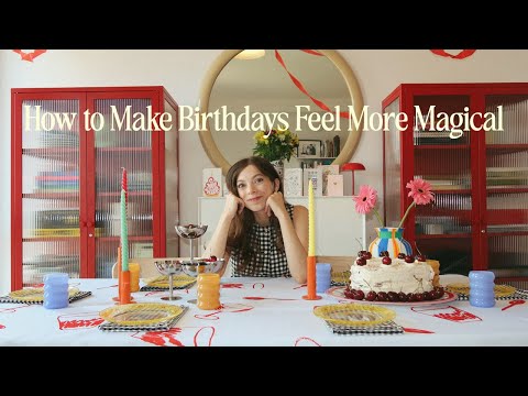 How to Make Birthdays Feel More Magical