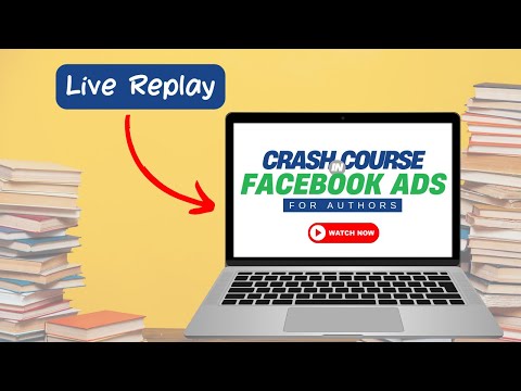 Crash Course in Facebook Ads for Authors (Live Replay)