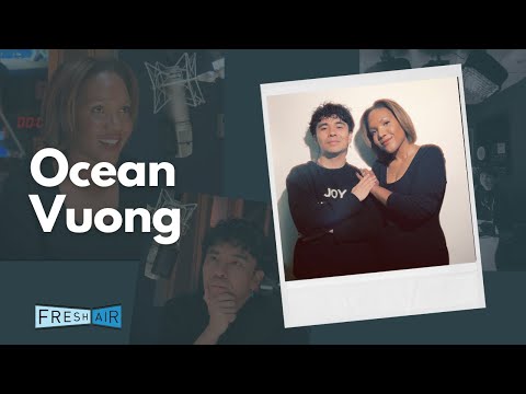 Ocean Vuong on Class, Grief, and When He Plans To Call It Quits| Fresh Air