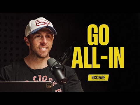 5 Traits To Master So You Can Go All-In | The Nick Bare Podcast 080