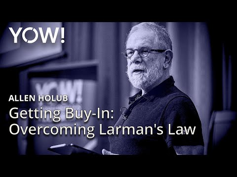 Getting Buy-In: Overcoming Larman's Law • Allen Holub • YOW! 2024