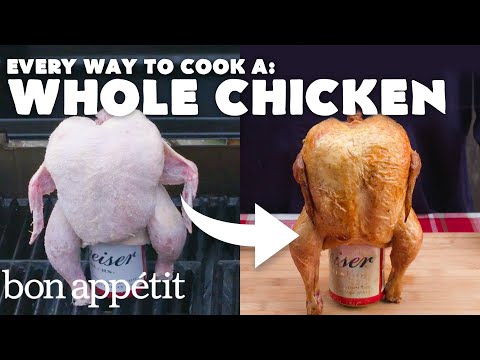 Every Way to Cook a Whole Chicken (24 Methods) | Bon Appétit