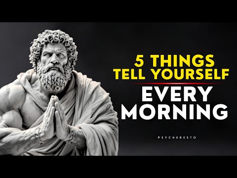 5 POWERFUL THINGS TO TELL YOURSELF EVERY MORNING - STOIC SECRETS | STOICISM