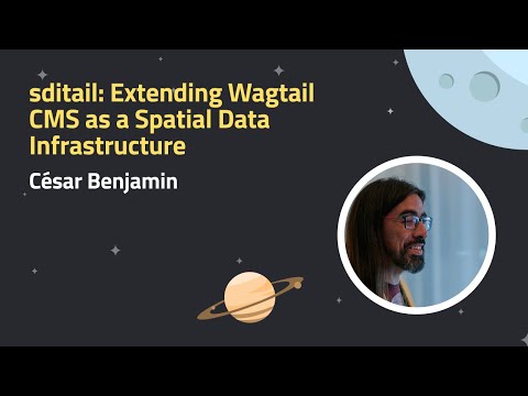 sditail: Extending Wagtail CMS as a Spatial Data Infrastructure | Wagtail Space US 2024