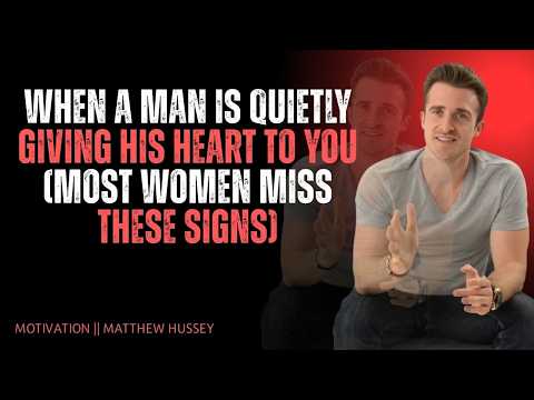 When a Man Is Quietly Giving His Heart to You (Most Women Miss These Signs) | Matthew Hussey