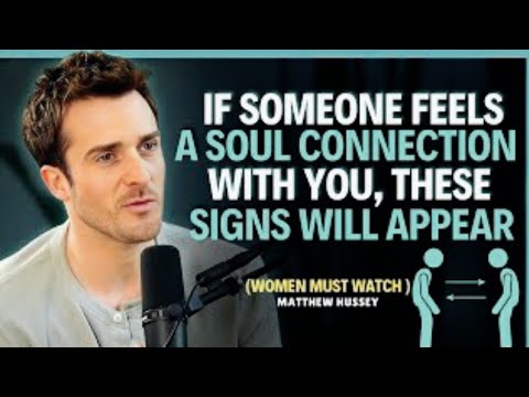 IF SOMEONE FEELS A SOUL CONNECTION WITH YOU THESE SIGNS WILL APPEAR//inspired By Matthew Hussey//