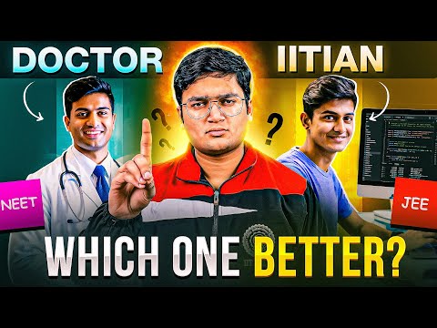 Doctor VS IITian - NEET vs JEE | Which is better?