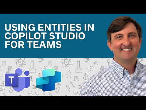 Using Entities in Copilot Studio For Teams - Power Platform for Educators (Ep. 8)