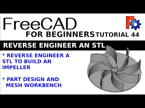 FreeCAD For Beginners | 43 | Reverse Engineering an STL  Fan Impeller