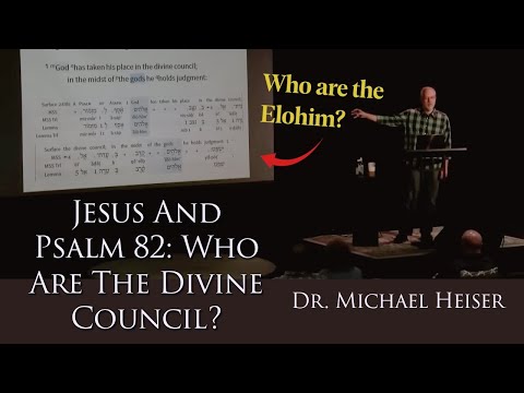 Jesus & Psalm 82 - Who Are The Elohim? - Dr. Michael Heiser