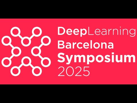 Deep Learning Barcelona Symposium - DLBCN 2025