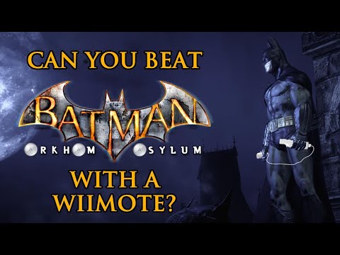 Can You Beat Batman: Arkham Asylum With a Wiimote?