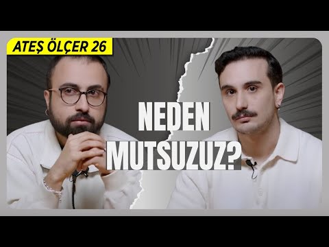 Neden Mutsuzuz? Ateş Ölçer 26