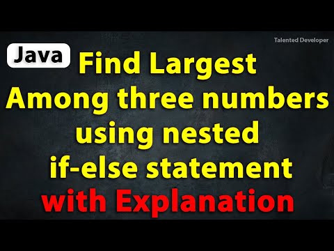 Java Program to Find the largest number among three using nested if else statement with Explanation