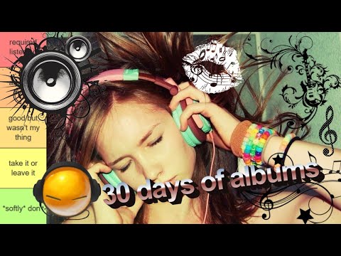 listening to an album every day for a month!!*