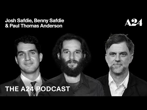 Josh Safdie, Benny Safdie & Paul Thomas Anderson | The A24 Podcast (2019)