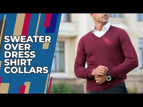 How to Choose a Sweater over a Dress Shirt [Collars That Match]