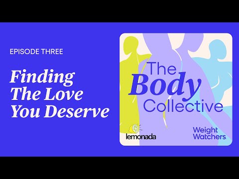 The Body Collective Episode 3: Finding The Love You Deserve