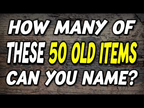 Can You Identify These 50 REALLY OLD Items from the Past in Just 5 Seconds? (Part 2)