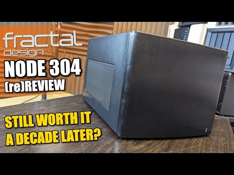 Fractal Design Node 304 NAS Case Review - Still Worth It a DECADE Later?