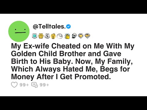 My Ex-wife Cheated on Me With My Golden Child Brother and Gave Birth to His Baby. Now, My Family...