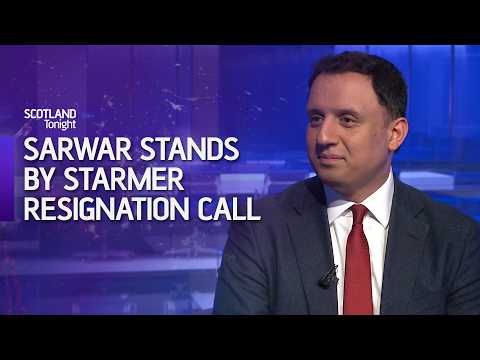 Anas Sarwar stands by call for Keir Starmer to resign as PM