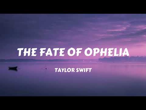 Taylor Swift - The Fate of Ophelia (Lyrics)
