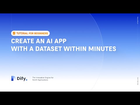 Dify.AI tutorial for beginners: Create an AI app with a dataset within minutes