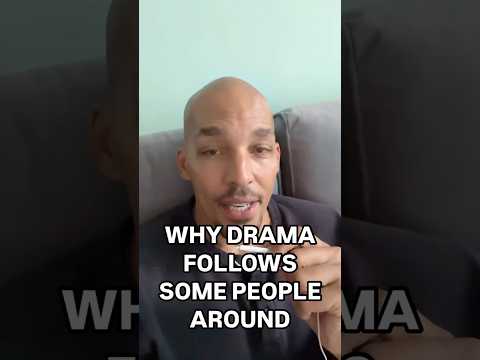 Why Drama Follows Some People Around