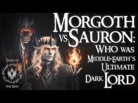 Morgoth vs. Sauron: Who Was Middle-Earth’s Ultimate Dark Lord? | LOTR LORE