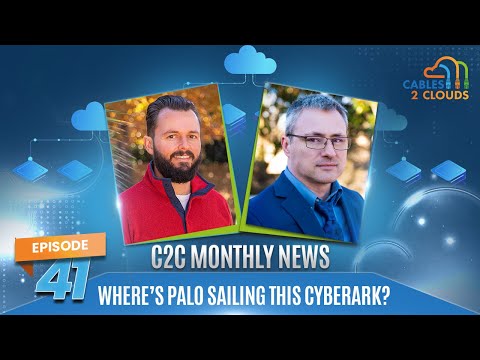 Where's Palo Sailing this CyberArk? - C2C Monthly News Update