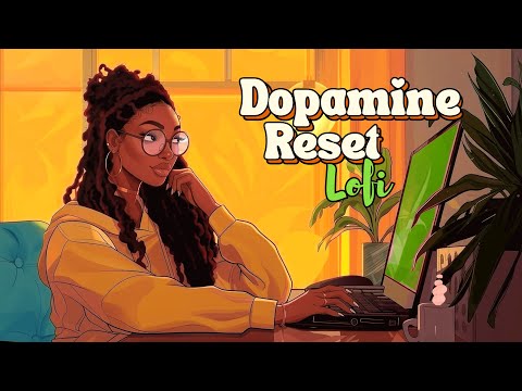 Dopamine Reset 🌱 Neo Soul Lofi For Productivity, Work & Study [ lofi hiphop]