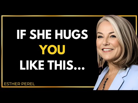 If She Hugs You Like This… She’s Emotionally Attached - Esther Perel