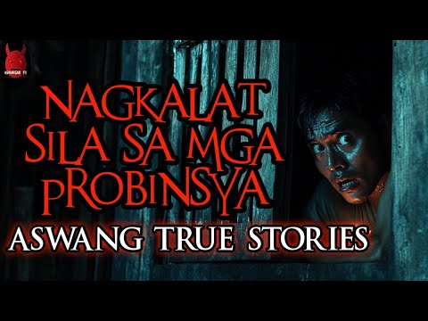 Nagkalat Sila Sa Mga Probinsya | Aswang True Story