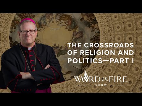 The Crossroads of Religion & Politics—Part I