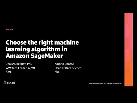 AWS re:Invent 2020: Choose the right machine learning algorithm in Amazon SageMaker