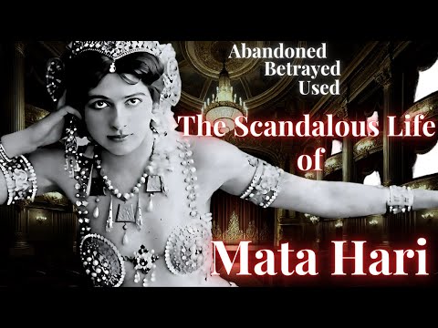 The Scandalous Life of Mata Hari: The Woman Behind the Myth.