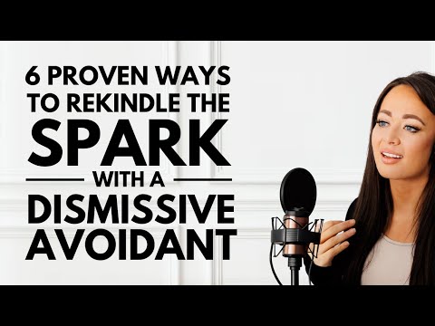 TWO EX- AVOIDANTS SHARE: 6 Proven Ways to Rekindle the Spark with a Dismissive Avoidant