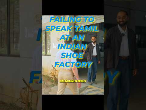 Failing to Speak Tamil in Indian Shoe Factory