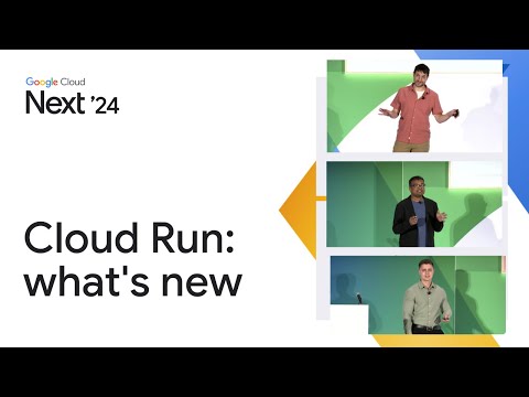 Cloud Run: what's new