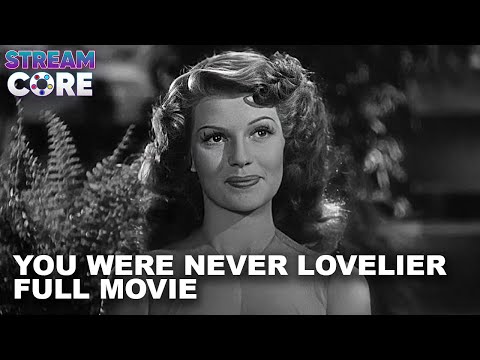 You Were Never Lovelier (ft. Fred Astaire & Rita Hayworth) | Full Movie | Stream Core