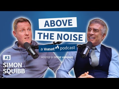 #3 - Entrepreneur & Investor Simon Squibb | Above the Noise: A Viasat Podcast