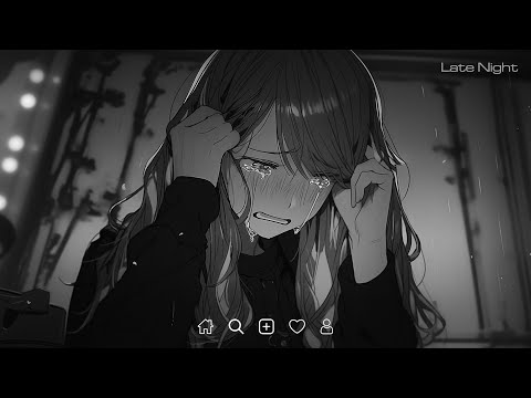 Love Is Gone...  - Slowed sad songs playlist - Sad songs that make you cry#latenight