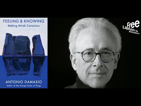 Antonio Damasio | Feeling & Knowing: Making Minds Conscious