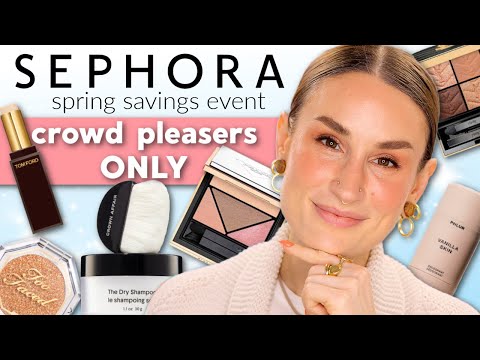 SEPHORA SPRING SAVINGS EVENT 2025: Crowd Pleasers ONLY