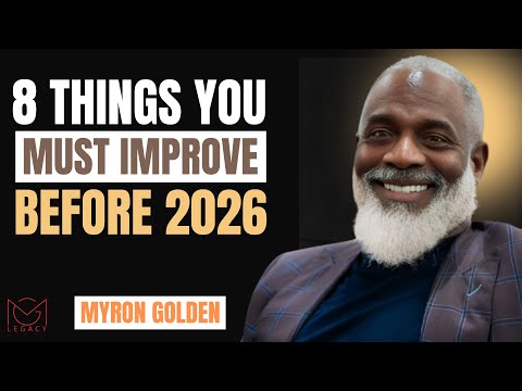 8 Things You Must Improve Before 2026 || MYRON GOLDEN || BEST ADVICE 2025