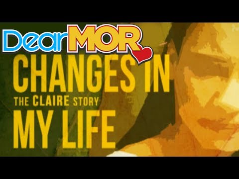 Dear MOR: "Changes In My Life" The Claire Story 07-27-15